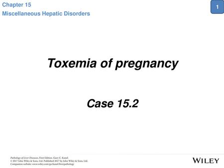 Toxemia of pregnancy Case 15.2 Chapter 15 1