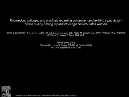 Knowledge, attitudes, and practices regarding conception and fertility: a population- based survey among reproductive-age United States women  Lisbet S.