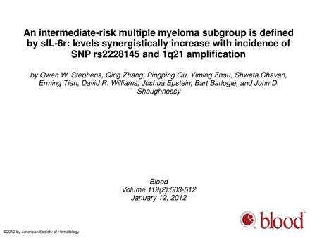 An intermediate-risk multiple myeloma subgroup is defined by sIL-6r: levels synergistically increase with incidence of SNP rs2228145 and 1q21 amplification.