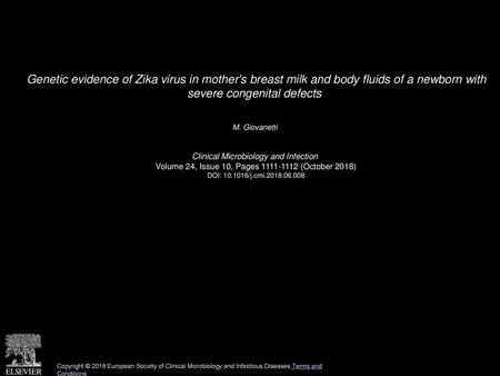 Genetic evidence of Zika virus in mother's breast milk and body fluids of a newborn with severe congenital defects  M. Giovanetti  Clinical Microbiology.