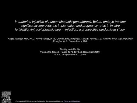 Intrauterine injection of human chorionic gonadotropin before embryo transfer significantly improves the implantation and pregnancy rates in in vitro.