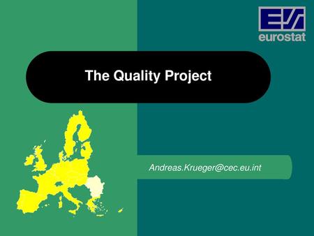 The Quality Project Andreas.Krueger@cec.eu.int.