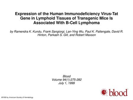 Expression of the Human Immunodeficiency Virus-Tat Gene in Lymphoid Tissues of Transgenic Mice Is Associated With B-Cell Lymphoma by Ramendra K. Kundu,