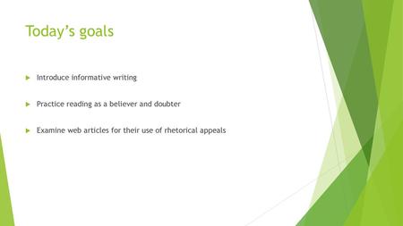 Today’s goals Introduce informative writing