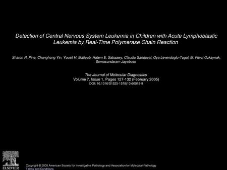 Detection of Central Nervous System Leukemia in Children with Acute Lymphoblastic Leukemia by Real-Time Polymerase Chain Reaction  Sharon R. Pine, Changhong.