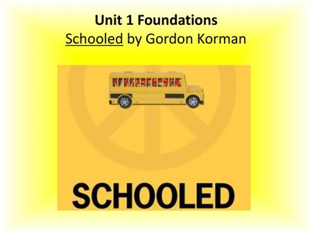 Unit 1 Foundations Schooled by Gordon Korman