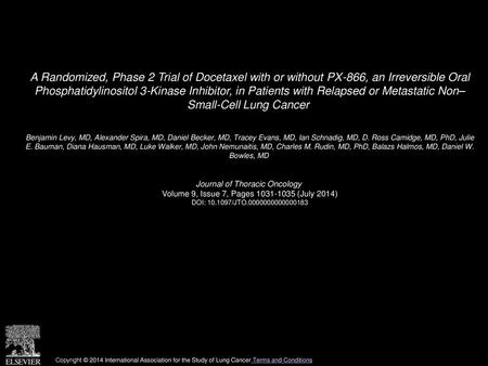 A Randomized, Phase 2 Trial of Docetaxel with or without PX-866, an Irreversible Oral Phosphatidylinositol 3-Kinase Inhibitor, in Patients with Relapsed.