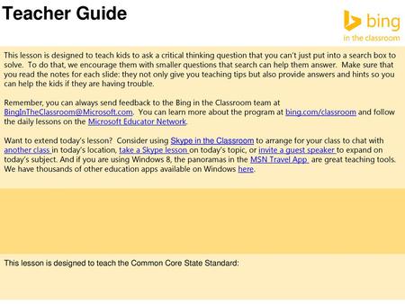 Teacher Guide This lesson is designed to teach kids to ask a critical thinking question that you can’t just put into a search box to solve. To do that,