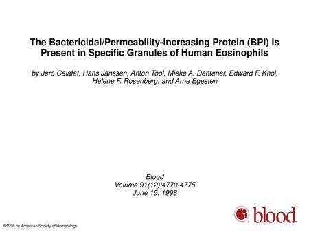 The Bactericidal/Permeability-Increasing Protein (BPI) Is Present in Specific Granules of Human Eosinophils by Jero Calafat, Hans Janssen, Anton Tool,