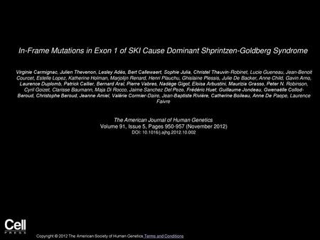 In-Frame Mutations in Exon 1 of SKI Cause Dominant Shprintzen-Goldberg Syndrome  Virginie Carmignac, Julien Thevenon, Lesley Adès, Bert Callewaert, Sophie.