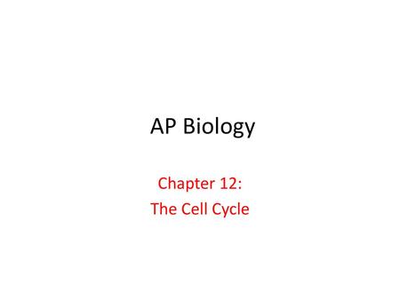 Chapter 12: The Cell Cycle