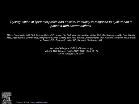 Dysregulation of lipidomic profile and antiviral immunity in response to hyaluronan in patients with severe asthma  Milena Sokolowska, MD, PhD, Li-Yuan.