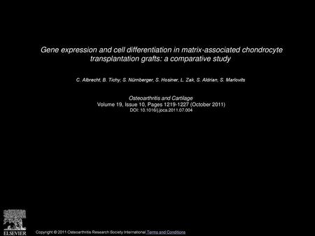 Gene expression and cell differentiation in matrix-associated chondrocyte transplantation grafts: a comparative study  C. Albrecht, B. Tichy, S. Nürnberger,