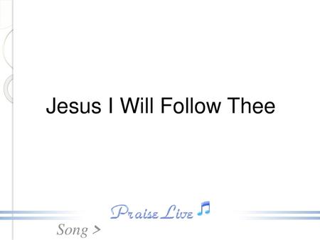 Jesus I Will Follow Thee