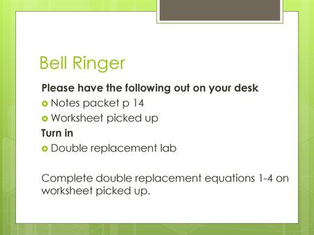 Bell Ringer Please have the following out on your desk