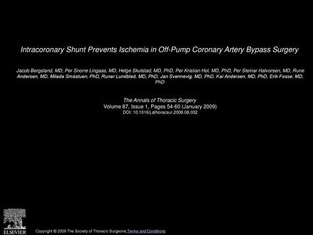 Intracoronary Shunt Prevents Ischemia in Off-Pump Coronary Artery Bypass Surgery  Jacob Bergsland, MD, Per Snorre Lingaas, MD, Helge Skulstad, MD, PhD,