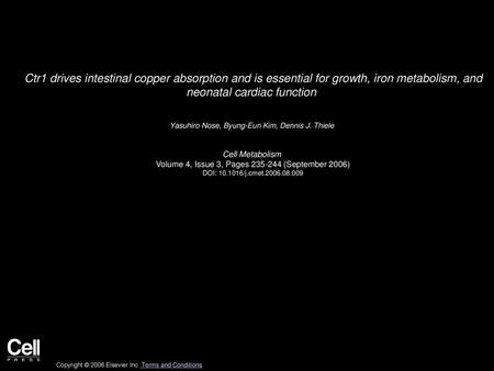 Ctr1 drives intestinal copper absorption and is essential for growth, iron metabolism, and neonatal cardiac function  Yasuhiro Nose, Byung-Eun Kim, Dennis.