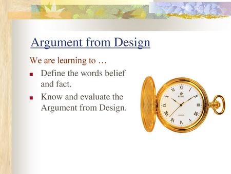 Argument from Design We are learning to …