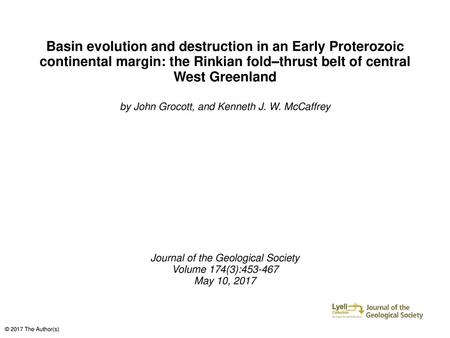 Basin evolution and destruction in an Early Proterozoic continental margin: the Rinkian fold–thrust belt of central West Greenland by John Grocott, and.