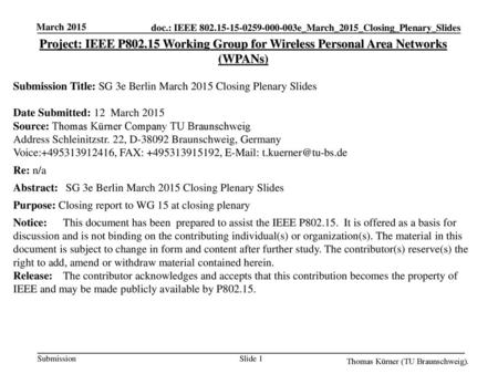 March 2015 Project: IEEE P802.15 Working Group for Wireless Personal Area Networks (WPANs) Submission Title: SG 3e Berlin March 2015 Closing Plenary Slides.