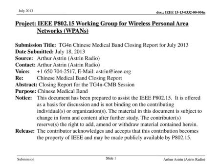 Jul 12, 2010 07/12/10 Project: IEEE P802.15 Working Group for Wireless Personal Area Networks (WPANs) Submission Title: TG4n Chinese Medical Band Closing.