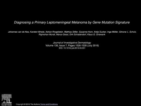 Diagnosing a Primary Leptomeningeal Melanoma by Gene Mutation Signature  Johannes van de Nes, Karsten Wrede, Adrian Ringelstein, Mathias Stiller, Susanne.