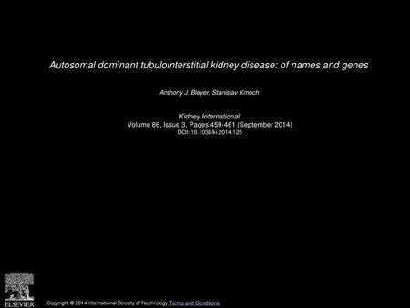 Anthony J. Bleyer, Stanislav Kmoch  Kidney International 