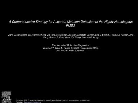 A Comprehensive Strategy for Accurate Mutation Detection of the Highly Homologous PMS2  Jianli Li, Hongzheng Dai, Yanming Feng, Jia Tang, Stella Chen,