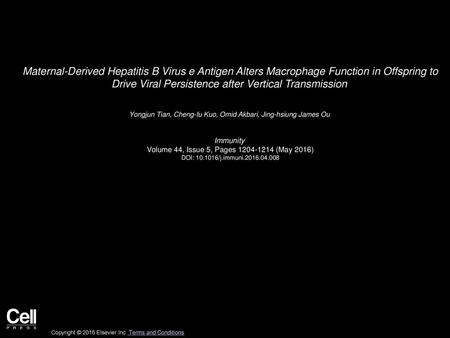 Maternal-Derived Hepatitis B Virus e Antigen Alters Macrophage Function in Offspring to Drive Viral Persistence after Vertical Transmission  Yongjun Tian,