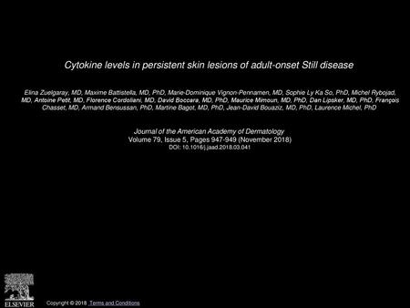 Cytokine levels in persistent skin lesions of adult-onset Still disease  Elina Zuelgaray, MD, Maxime Battistella, MD, PhD, Marie-Dominique Vignon-Pennamen,