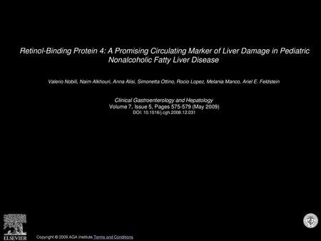 Retinol-Binding Protein 4: A Promising Circulating Marker of Liver Damage in Pediatric Nonalcoholic Fatty Liver Disease  Valerio Nobili, Naim Alkhouri,