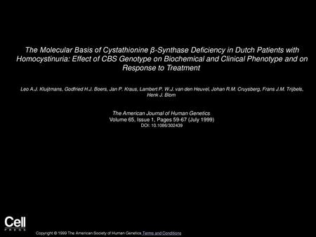 The Molecular Basis of Cystathionine β-Synthase Deficiency in Dutch Patients with Homocystinuria: Effect of CBS Genotype on Biochemical and Clinical Phenotype.