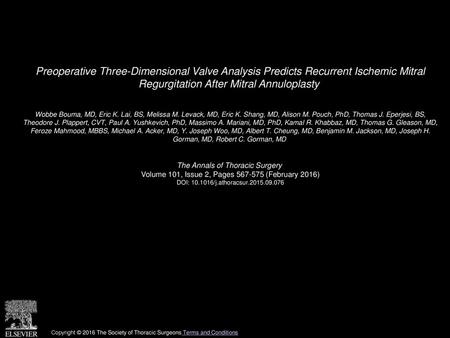 Preoperative Three-Dimensional Valve Analysis Predicts Recurrent Ischemic Mitral Regurgitation After Mitral Annuloplasty  Wobbe Bouma, MD, Eric K. Lai,