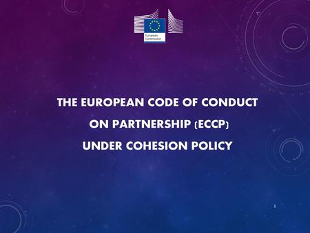 The role of the ECCP (1) The involvement of all relevant stakeholders – public authorities, economic and social partners and civil society bodies – at.