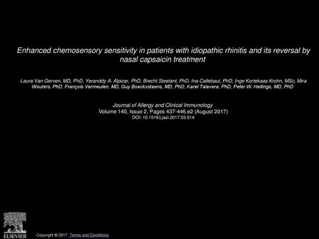 Enhanced chemosensory sensitivity in patients with idiopathic rhinitis and its reversal by nasal capsaicin treatment  Laura Van Gerven, MD, PhD, Yeranddy.