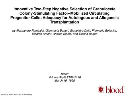 Innovative Two-Step Negative Selection of Granulocyte Colony-Stimulating Factor–Mobilized Circulating Progenitor Cells: Adequacy for Autologous and Allogeneic.