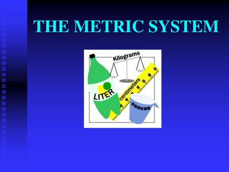 THE METRIC SYSTEM.