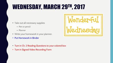 WEDNESDAY, MARCH 29TH, 2017 Take out all necessary supplies