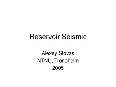 Alexey Stovas NTNU, Trondheim 2005