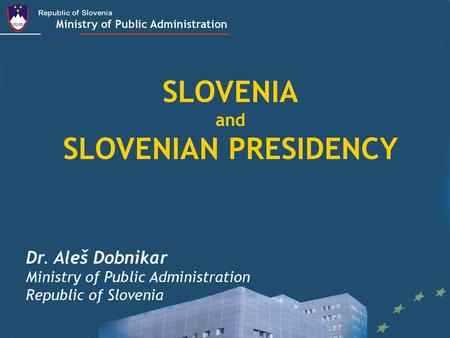 SLOVENIA SLOVENIAN PRESIDENCY