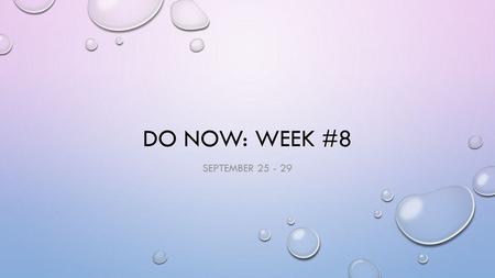 Do Now: week #8 September 25 - 29.