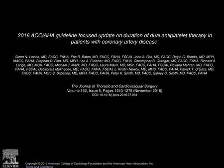 2016 ACC/AHA guideline focused update on duration of dual antiplatelet therapy in patients with coronary artery disease  Glenn N. Levine, MD, FACC, FAHA,