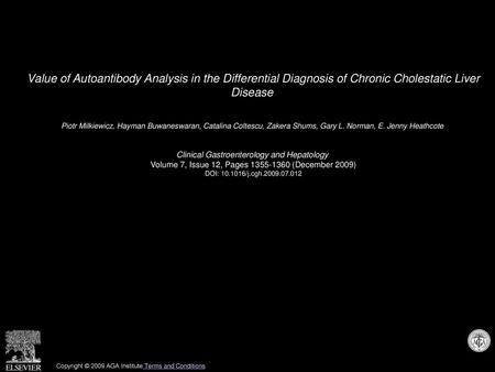 Value of Autoantibody Analysis in the Differential Diagnosis of Chronic Cholestatic Liver Disease  Piotr Milkiewicz, Hayman Buwaneswaran, Catalina Coltescu,