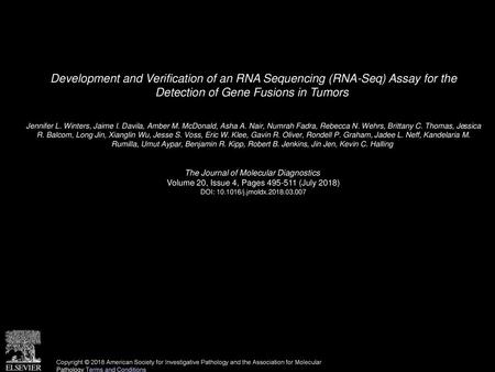 Development and Verification of an RNA Sequencing (RNA-Seq) Assay for the Detection of Gene Fusions in Tumors  Jennifer L. Winters, Jaime I. Davila, Amber.