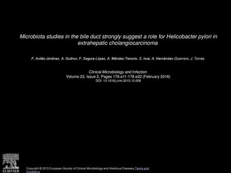 Microbiota studies in the bile duct strongly suggest a role for Helicobacter pylori in extrahepatic cholangiocarcinoma  F. Avilés-Jiménez, A. Guitron,