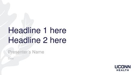 Headline 1 here Headline 2 here Presenter’s Name Date.