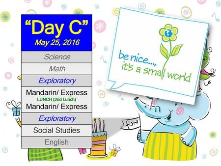 “Day C” May 25, 2016 Science Math Exploratory Mandarin/ Express