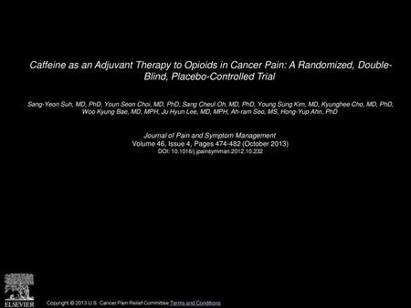 Caffeine as an Adjuvant Therapy to Opioids in Cancer Pain: A Randomized, Double- Blind, Placebo-Controlled Trial  Sang-Yeon Suh, MD, PhD, Youn Seon Choi,