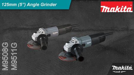 125mm (5”) Angle Grinder M9508G M9511G.