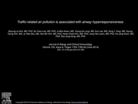 Traffic-related air pollution is associated with airway hyperresponsiveness  Byoung-Ju Kim, MD, PhD, So-Yeon Lee, MD, PhD, Ji-Won Kwon, MD, Young-Ho Jung,